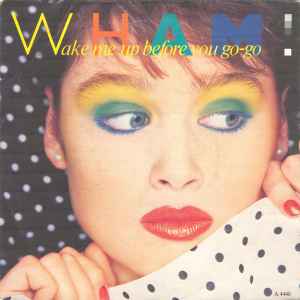 Wham! - Wake Me Up Before You Go-Go album cover