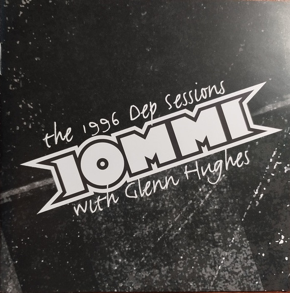 Iommi With Glenn Hughes - The 1996 Dep Sessions | Releases | Discogs