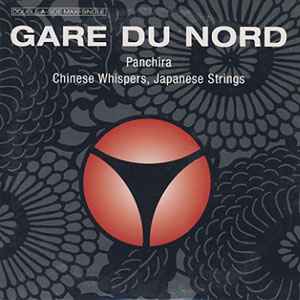 Gare Du Nord - Panchira / Chinese Whispers, Japanese Strings album cover