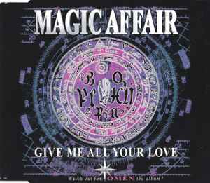 Give Me All Your Love - Magic Affair