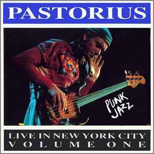 Jaco Pastorius - Live In New York City Volume One (Punk Jazz)
