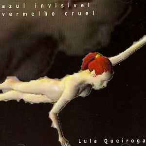 Lula Queiroga - Azul Invisível, Vermelho Cruel album cover