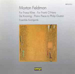 For Franz Kline · For Frank O'Hara · De Kooning · Piano Piece To Philip Guston - Morton Feldman - Ensemble Avantgarde