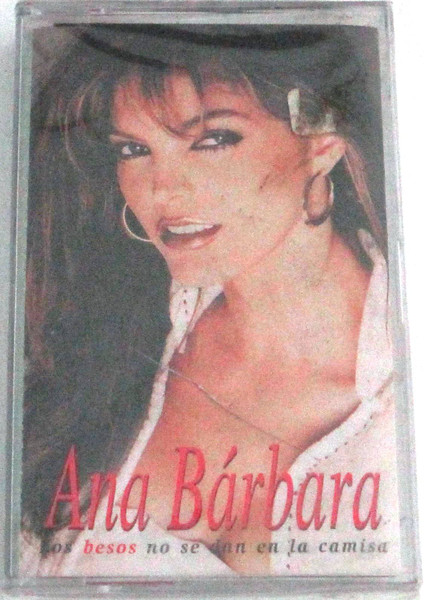 Ana Bárbara – Los Besos No Se Dan En La Camisa (1997, Cassette 