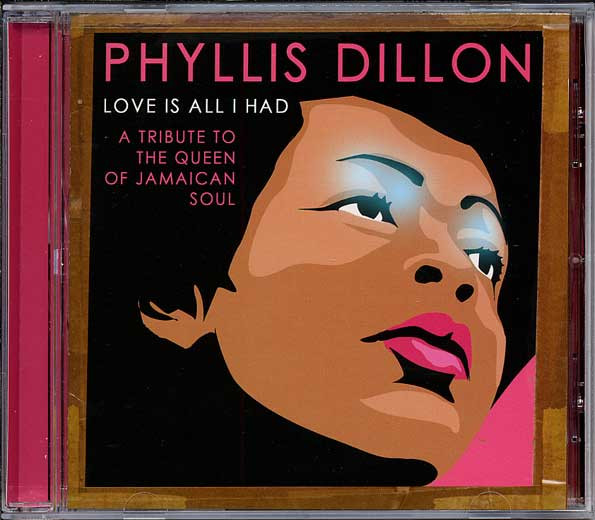 Phyllis Dillon – Love Is All I Had (A Tribute To The Queen Of