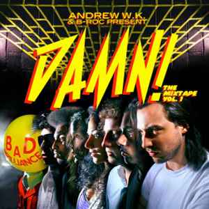 Various - Andrew W.K. & B-Roc Present: Damn! The Mixtape Vol. 1 album cover