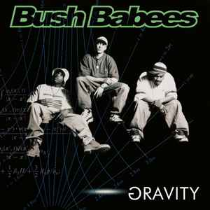Gravity - Bush Babees