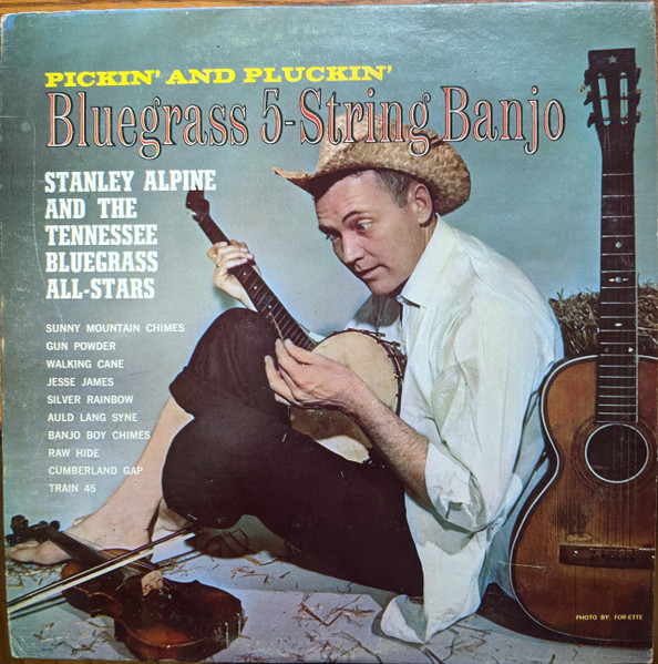 Stanley Alpine and The Tennessee Bluegrass All-Stars - Pickin' And