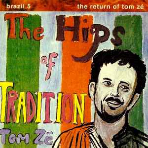 Tom Zé - The Hips Of Tradition - Brazil 5: The Return Of Tom Zé album cover