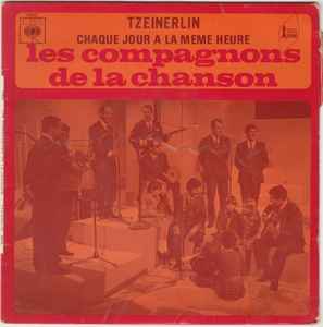 Les Compagnons De La Chanson - Tzeinerlin / Chaque Jour A La Même Heure album cover