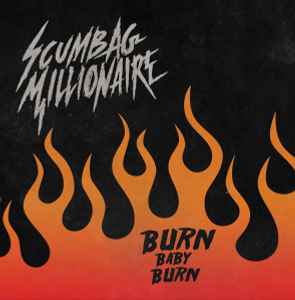 Burn Baby Burn - Scumbag Millionaire