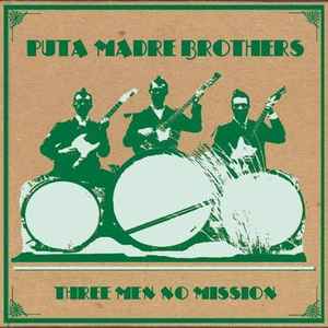 Puta Madre Brothers - Three Men No Mission