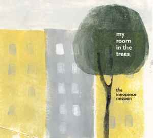 My Room In The Trees - The Innocence Mission