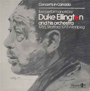 Duke Ellington And His Orchestra - Concerts In Canada - Live Performances By Duke Ellington And His Orchestra 1956, Stratford  - 1973 Winipeg