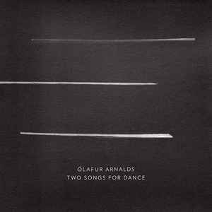 Two Songs For Dance - Ólafur Arnalds