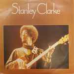 Stanley Clarke - Stanley Clarke | Releases | Discogs