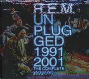 R.E.M. – Unplugged 1991 & 2001 (The Complete Sessions) (2014, CD 