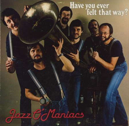 lataa albumi Jazz O'Maniacs - Have You Ever Felt That Way