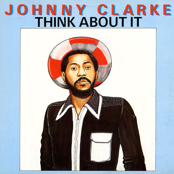 Johnny Clarke – Think About It (1988, Vinyl) - Discogs