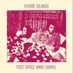 Post Office Wave Chapel - Future Islands