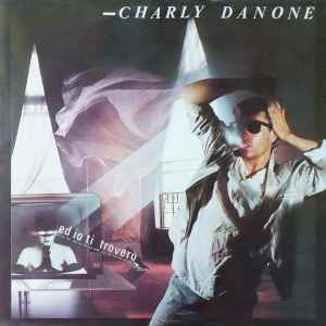 Charly Danone - ...Ed Io Ti Trovero