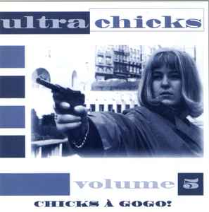 Ultra Chicks Volume 5 Chicks à Gogo! - Various
