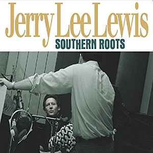 Jerry Lee Lewis - Southern Roots The Original Sessions album cover
