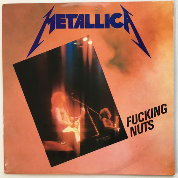 Metallica – Fucking Nuts (1984, Vinyl) - Discogs