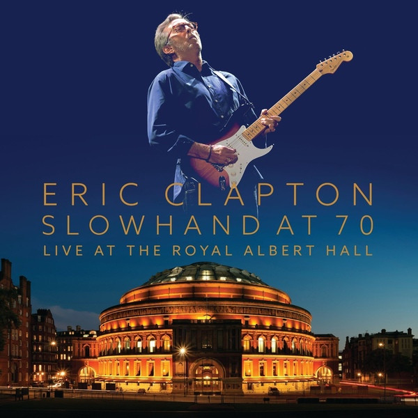 Eric Clapton – Slowhand At 70: Live At The Royal Albert Hall (2015