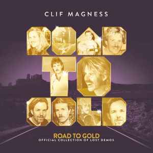 Clif Magness - Road To Gold - Official Collection Of Lost Demos