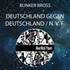 Bunker Bross - Deutschland Gegen Deutschland / N.V.F.