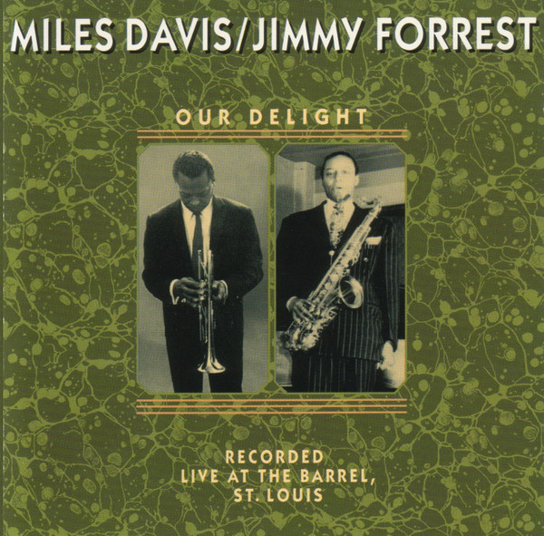 Miles Davis / Jimmy Forrest – Our Delight: Recorded Live At The