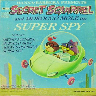 Secret Squirrel And Morocco Mole - Super Spy | Releases | Discogs
