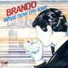 Brando - What Now My Love