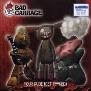 Bad Cabbage - Your Rude (Get Fucked) album cover