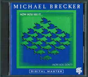 Michael Brecker - Now You See It... Don't) | Releases | Discogs