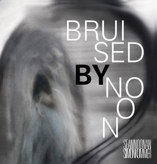 Album herunterladen Sean Noonan Simon Kummer - Bruised By Noon