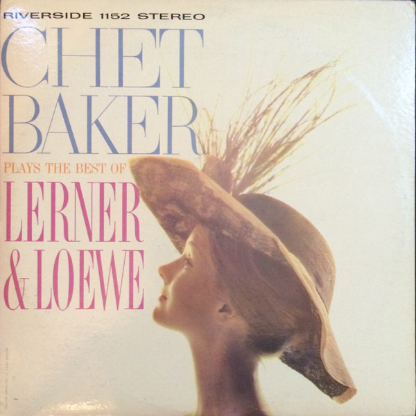 Chet Baker - Plays The Best Of Lerner & Loewe | Releases | Discogs