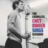 Chet Baker - Sings. The Complete Sessions