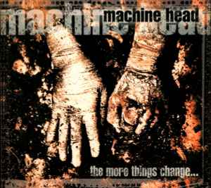 Machine Head (3) - The More Things Change... album cover