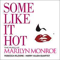 Rebecca Kilgore - Some Like It Hot: The Music Of Marilyn Monroe album cover