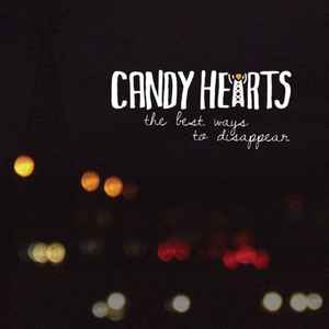 The Best Ways To Disappear - Candy Hearts