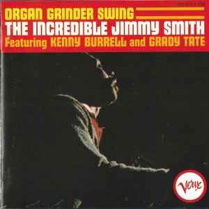 Organ grinder's swing : oh, no, babe / Jimmy Smith, org. Kenny Burrell, guit. electr. Grady Tate, batt. Creed Taylor, prod. | Smith, Jimmy. Org.