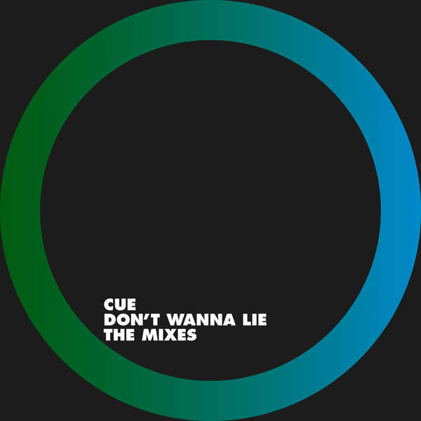 Album herunterladen Cue - Dont Wanna Lie The Mixes