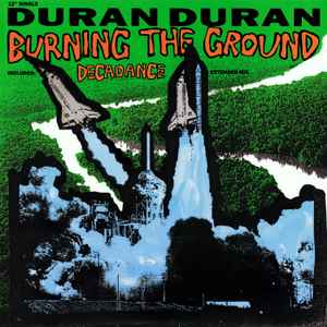 Duran Duran - Burning The Ground / Decadance