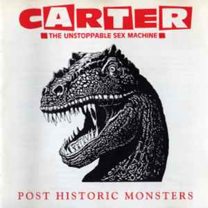 Carter The Unstoppable Sex Machine - Post Historic Monsters album cover