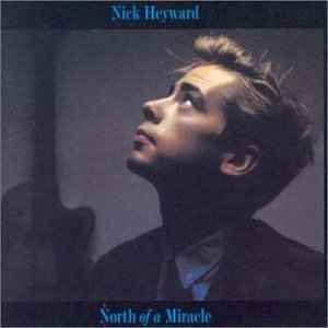 Nick Heyward – North Of A Miracle (1983, Vinyl) - Discogs