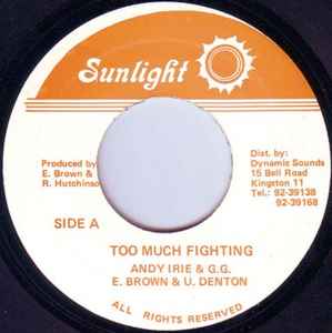 Andy Irie And GG, E. Brown, U. Denton – Too Much Fighting (Vinyl) - Discogs