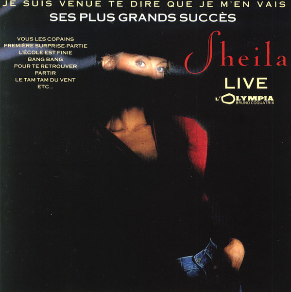 télécharger l'album Sheila - Je Suis Venue Te Dire Que Je MEn Vais Ses Plus Grands Succès