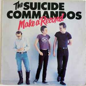 The Suicide Commandos - Make A Record album cover